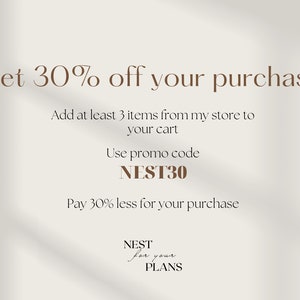 May include: A graphic with brown text on a white background. The text reads "Get 30% off your purchase. Add at least 3 items from my store to your cart. Use promo code NEST30. Pay 30% less for your purchase. NEST for your PLANS."