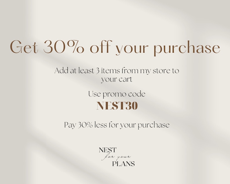 May include: A graphic with brown text on a white background. The text reads "Get 30% off your purchase. Add at least 3 items from my store to your cart. Use promo code NEST30. Pay 30% less for your purchase. NEST for your PLANS."