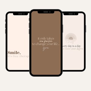 May include: Three phone screen mockups with inspirational quotes. The first phone screen has a light brown background with the text "Smile, it's free therapy". The second phone screen has a brown background with the text "It only takes one person to change your life... you". The third phone screen has a light brown background with a stylized sun and waves graphic and the text "Every day is a day you've never seen before".