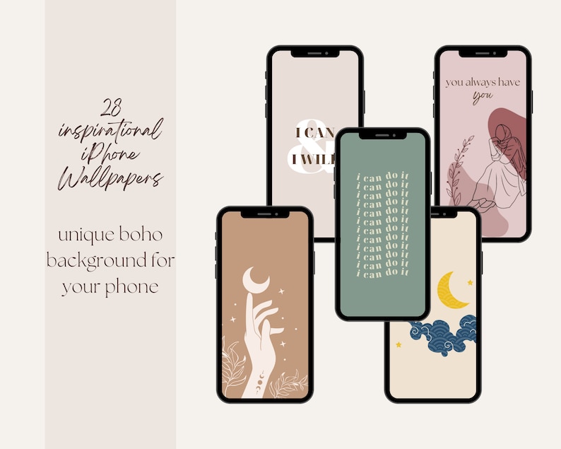 May include: Set of five phone wallpapers with inspirational quotes and boho designs. The wallpapers feature a hand holding a crescent moon, a repeating pattern of "I can do it", a design with the words "I can & I will", a moon and clouds, and a woman sitting with the text "You always have you".