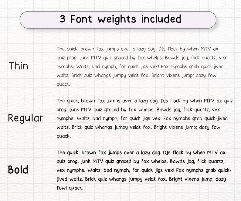 May include: A white sheet of paper with a grid pattern. The text "3 Font weights included" is at the top of the page. The words "Thin", "Regular", and "Bold" are written in three different font weights. Below each word is a sample sentence written in the corresponding font weight.