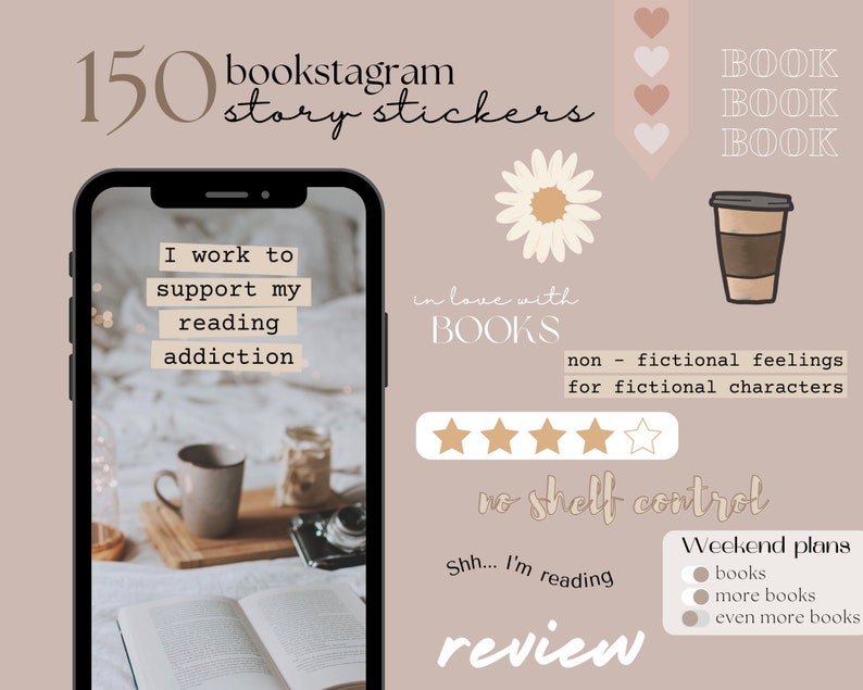 May include: A digital illustration of 150 bookstagram story stickers. The stickers feature a variety of designs, including a cup of coffee, a book, a flower, and text that says "I work to support my reading addiction" and "in love with BOOKS".