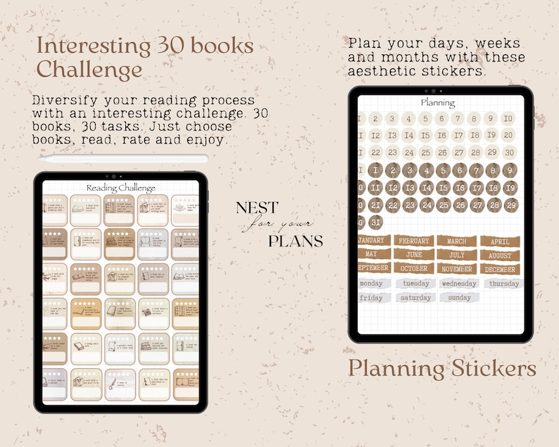 Puede incluir: Una pantalla de tableta digital que muestra un desaf&iacute;o de lectura con 30 casillas de libros. Las casillas son beige y marr&oacute;n con un borde blanco. La tableta est&aacute; sobre un fondo beige. El texto "Reading Challenge" est&aacute; en la parte superior de la pantalla.  El texto "Interesting 30 books Challenge" est&aacute; en la parte superior de la imagen.  El texto "Diversify your reading process with an interesting challenge. 30 books, 30 tasks. Just choose books, read, rate and enjoy." est&aacute; debajo de la tableta.  El texto "NEST for your PLANS" est&aacute; a la derecha de la imagen.  El texto "Plan your days, weeks and months with these aesthetic stickers." est&aacute; en la parte superior derecha de la imagen.  El texto "Planning Stickers" est&aacute; en la parte inferior derecha de la imagen.  La pantalla de la tableta a la derecha de la imagen muestra un calendario con c&iacute;rculos y cuadrados beige y marr&oacute;n.  El calendario incluye los meses del a&ntilde;o y los d&iacute;as de la semana.