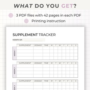 May include: A printable supplement tracker with three weeks of daily tracking for supplement name, dosage, time, and days of the week. The tracker includes a space to write the month.