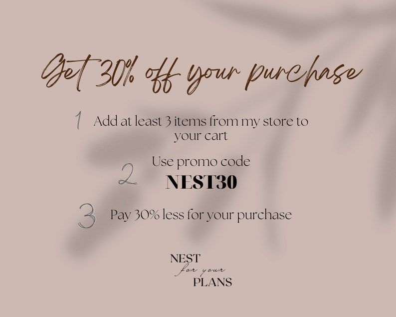 May include: A graphic with a light brown background and white text that says "Get 30% off your purchase".  The graphic has three steps to get the discount: 1. Add at least 3 items from my store to your cart. 2. Use promo code NEST30. 3. Pay 30% less for your purchase.  The graphic also includes the text "NEST for your PLANS".