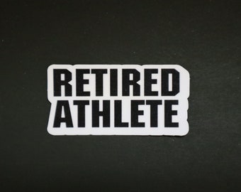 Retired Athlete Sticker - High Quality , Waterproof, Glossy