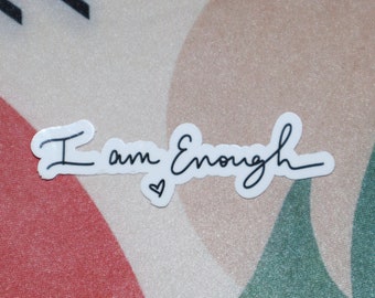 I am enough Hand written sticker, positivity, not alone , freedom , waterproof, glossy