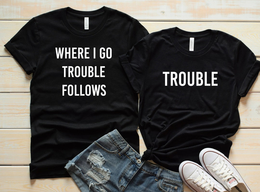 Couple Shirts, Matching Shirts for Couple, Where I Go Trouble Follows, Couples Shirts, Shirts ...