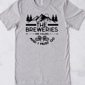 The Breweries Are Calling Craft Beer Tshirt, Gift Beer Lover, Craft Beer Snob, Homebrewer, Beer is Calling and I Must Drink image 3