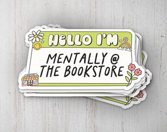Mentally At The Bookstore Vinyl Sticker, Book Lover Sticker, Laptop Decal, Gifts For Readers, Funny Kindle Sticker, Bookish Sticker