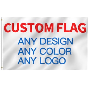 May include: White custom flag with red text "CUSTOM FLAG" and blue text "ANY DESIGN ANY COLOR ANY LOGO"