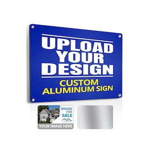 以下が含まれることがあります： 青色のカスタムアルミニウムサイン。白い文字で「UPLOAD YOUR DESIGN」と書かれています。下には黄色で「CUSTOM ALUMINUM SIGN」と書かれています。「売り家」の小さなサインと空白の金属サインが含まれています。