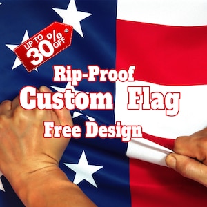 May include: A custom flag featuring a red, white, and blue design with white stars on a blue field. The text reads Rip-Proof Custom Flag and Free Design, with a red tag stating UP TO 30% OFF. The fabric is held taut to display the material texture.