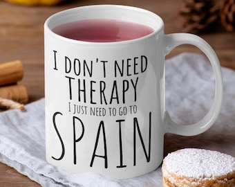 Spanien Reisetherapiebecher Träumen von Spanien Geschenk Liebe Spanienbecher Spanien Kaffeetasse Spanischer Liebhaber brauche keine Therapie, ich muss nur nach Spanien gehen