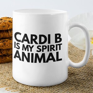 Cardi B mug Gift for Cardi B fan Cardi B is my spirit animal coffee cup