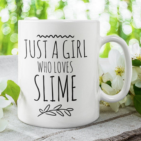 Just a girl who loves slime mug Slime lover gift ideas Birthday coffee cup Christmas Slime crazy daughter gifts