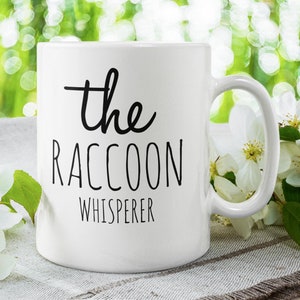 Funny Raccoon mug The raccoon whisperer mug Love raccoons coffee mug Animal lover Racoon Mom, i love raccoons gift, funny raccoon gifts