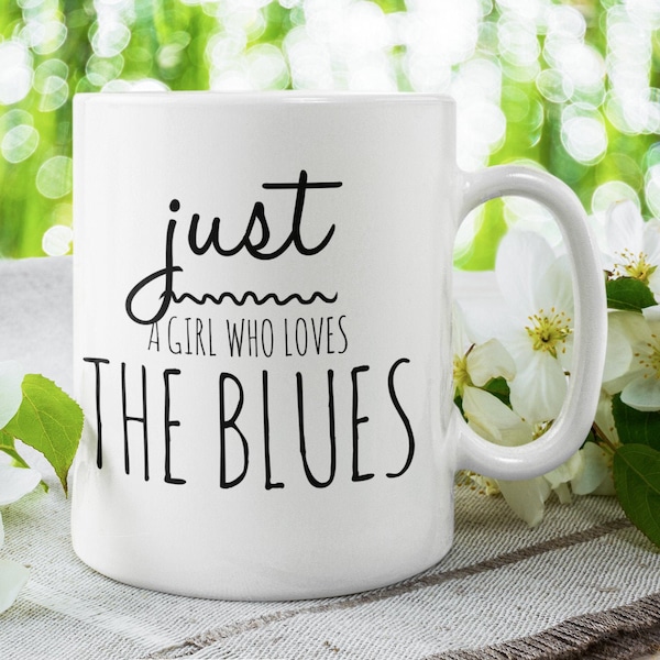 Love the blues mug Blues music  coffee cup Rhythm and blues  gifts Girl who loves the blues mug Summertime blues Gift for music lover