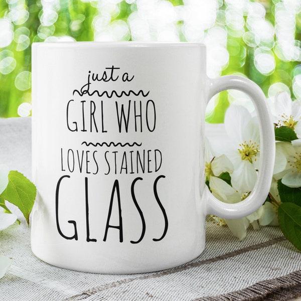 Stained glass gift Just a girl who loves stained glass artist Stained glass gift Stained glass gifts Glass artist gift for her Glass art mug