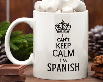 Spanish gift, Keep calm I'm Spanish coffee cup, Gift for spanish friend, From Spain coffee mug, Spaniard present fun gift, born in Spain,