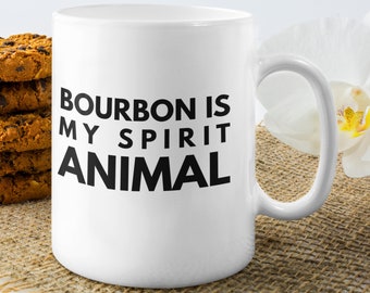 Tasse Bourbon, Cadeau buveur Bourbon, Tasse Bourbon is my spirit animal, Amateur de Bourbon, Tasse à café Bourbon, Cadeau d’anniversaire Amateur de Whisky
