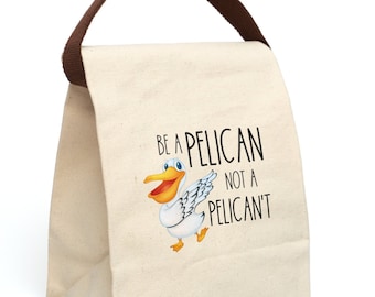 Pelican gift, funny pelican lunch bags, back to school, Canvas Lunch Bag With Strap, Pelican not Pelican't, love pelicans present, school