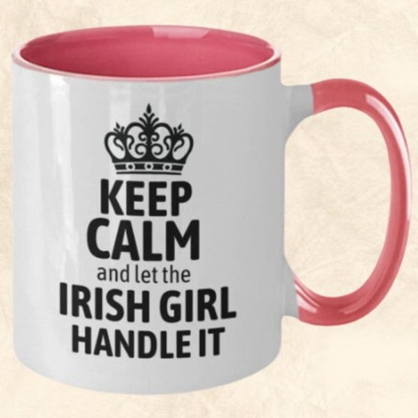 Irish girl mug for Irish lady Born in Ireland gift for her, funny Irish coffee cup Keep calm and let the irish girl handle it 2 toned cup