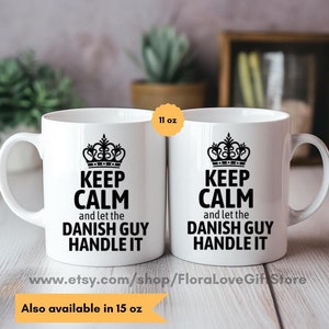 Danish gift for man from Denmark coffee cup keep calm and let the Danish guy handle it Funny gift for man from Denmark present for him