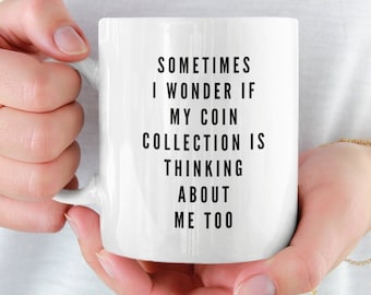 Coin collector gift for coin collection mug fun present Numismatist coffee cup Gift For Him, Gift For Her Coin Collecting birthday ideas