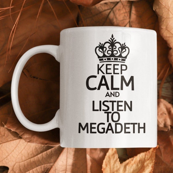 Megadeth mug keep calm and listen to megadeth ceramic coffee cup Rock music coffee cup MEgabeth fan coffee mug