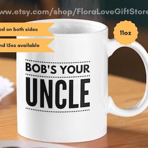 Uncle bob mug bobs your uncle mug funny uncle bob coffee cup gift for uncle bob Christmas gift Uncle Bob funny birthday present