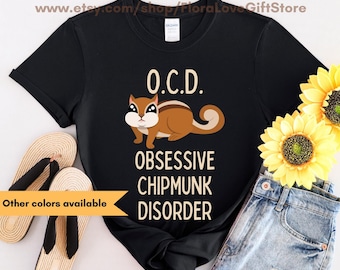 Chipmunk shirt funny unisex chipmunk gift chipmunk tshirt, gift for chipmunk lover, ocd gifts, fun gift for chipmunk lover chipmunk tshirt