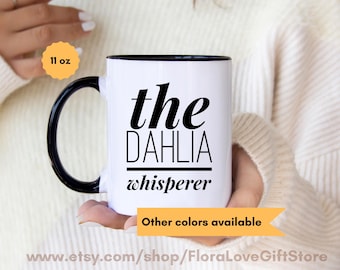 Dahlia mug for dahlia flower lover coffee cup Gardener present Dahlia lover cup Flower garden lover gift for him Love Dahlias mug for him