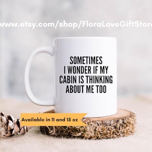 Cabin gift cabin mug for cabin lover coffee cup camping mug present for cabin owner of cabin dweller love my cabin coffee mug mountain mug