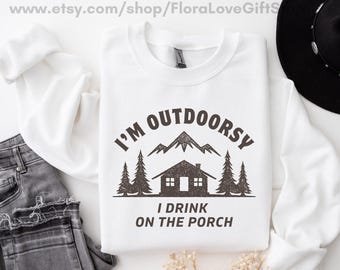 Outdoorsy Sweatshirt funny Sweatshirt for Nature Lovers Perfect for cabin clothing  Hiking Gift for Outdoorsy Mom sweater Dad cabin gift