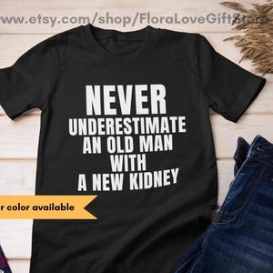 Nieren Transplantation Geschenk für ihn, alter Mann mit neuer Niere, Transplantation Tshirt, lustiges Shirt für Mann mit neuer Niere