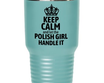 Keep calm and let the polish girl handle it, polish women, gift for her, present for polish girl, insulated tumbler, from Poland