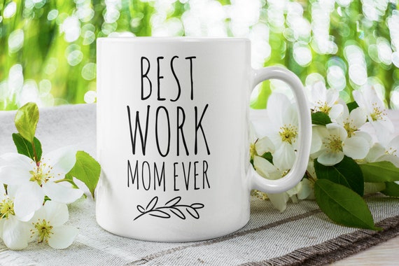 Work Mom Mug Best Work Mom Ever Co-worker Gifts 