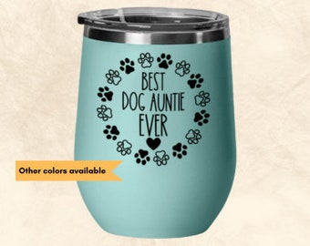 Dog auntie gift tumbler for dog Aunt wine glass for best dog auntie mothers day gift for auntie of dog aunt gift for dog drinks tumbler