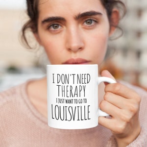 Louisville mug i don't need therapy Louisville gift, Louisville Coffee Cup,  Louisville Kentucky Vacation Road Trip, Louisville KY visit