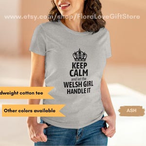 Welsh girl tshirt for Welsh lady gift for Welsh woman shirt Keep calm and let the Welsh girl handle it gift for lady from Wales t-shirt
