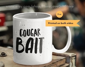 Cougar bait mug Cougar gift Funny cougar coffee cup Valentines day cougar mug Cougar coffee cup Love cougars gift cougar fan cougar themed