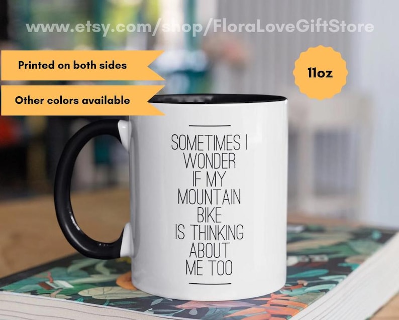 Sometimes I wonder if my mountain bike is thinking about me too - 2 toned ceramic coffee cup un 11 oz