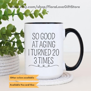 60th birthday mug, funny 60th gift, 60th birthday coffee cup, gift for turning 60, 60th present for her,  turned 20 3 times funny gifts