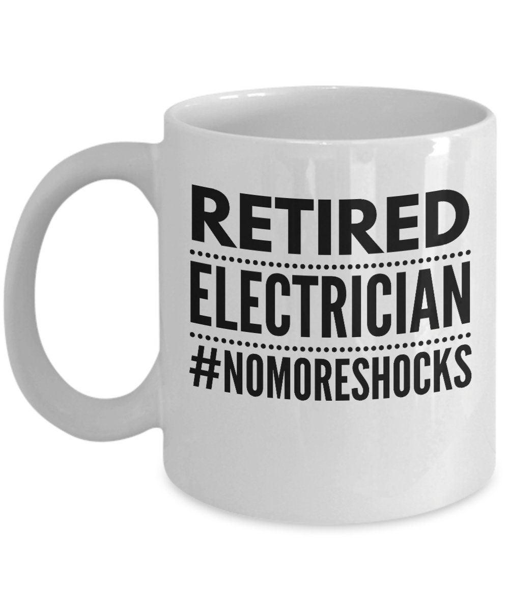 Funny Electrician Retirement Mug Retiring Electricians Gifts Etsy