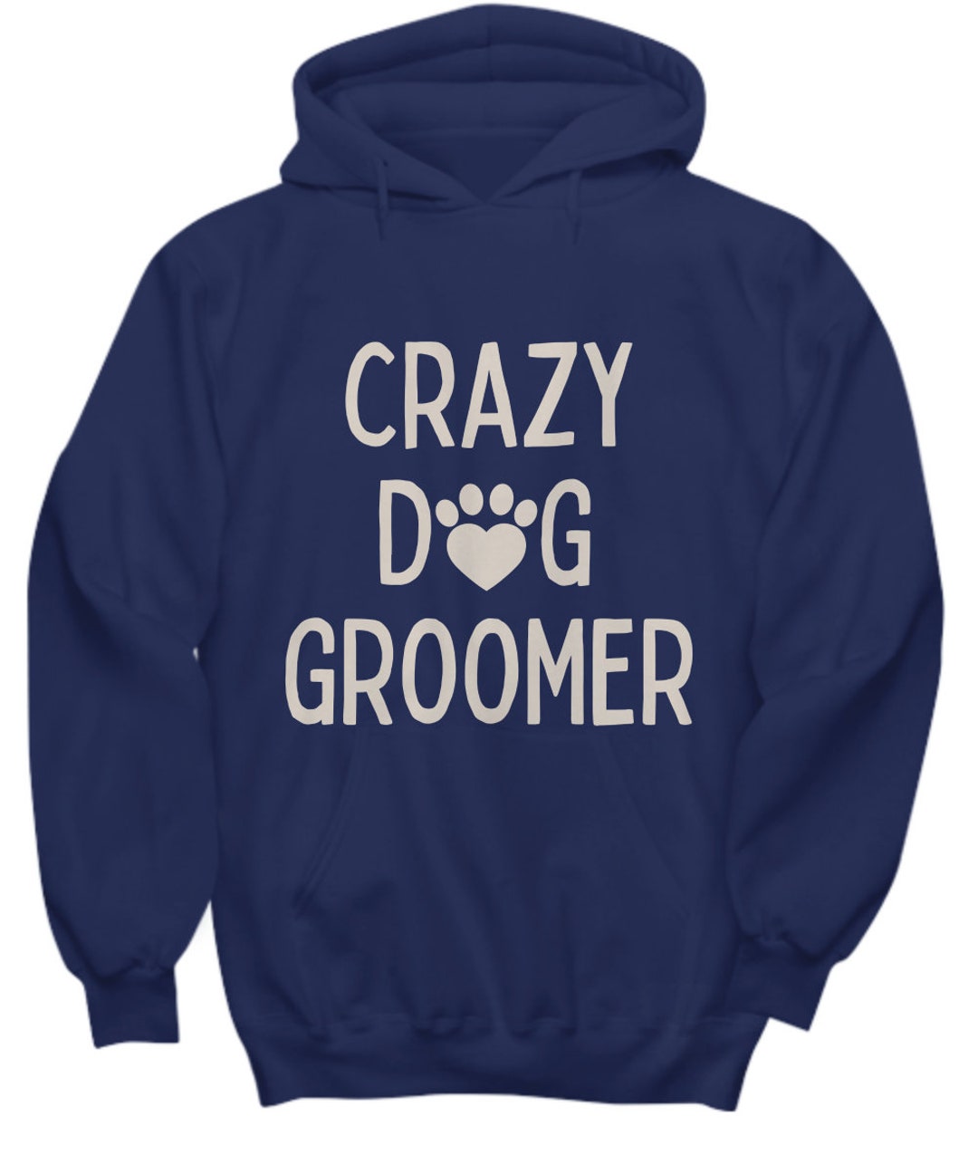 Dog Groomer Hoodie Dog Groomers Hoodies and Sweaters Crazy Dog Groomer Gift for Dog Grooming