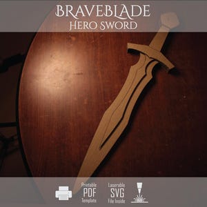 Op de afbeelding: Een bruin kartonnen zwaard met een puntig blad, pareerstang en pommel. De tekst BRAVEBLADE HERO SWORD staat bovenaan. Iconen voor een printer, PDF, SVG en lasersnijder staan onderaan met de tekst Printable PDF Template Laserable SVG File Inside.