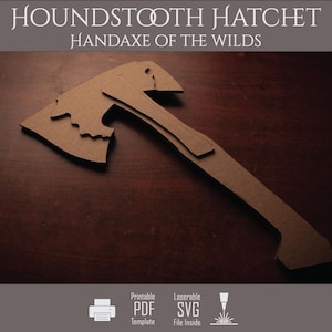 May include: A brown cardboard cutout of a hatchet with a jagged blade edge and a long handle. The text HOUNDSTOOTH HATCHET HANDAXE OF THE WILDS is displayed at the top, with icons for a printer, PDF, laserable SVG, and laser cutter at the bottom.