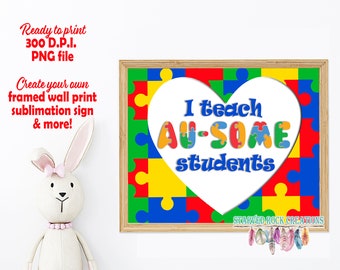 Autism Awareness Special Needs teacher | Digital File - 300 PNG | Print your own sign or wall hanging | Instant Download