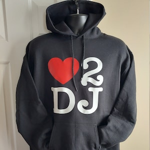 Love 2 DJ Hoodie, DJ Hoodie, DeeJay, Gift for a DJ,